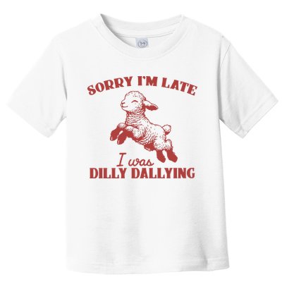 Sorry IM Late I Was Dilly Dallying Vintage Animal Sayings Toddler T-Shirt