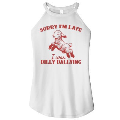 Sorry IM Late I Was Dilly Dallying Vintage Animal Sayings Women's Perfect Tri Rocker Tank