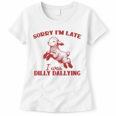Sorry IM Late I Was Dilly Dallying Vintage Animal Sayings Womens T-Shirt