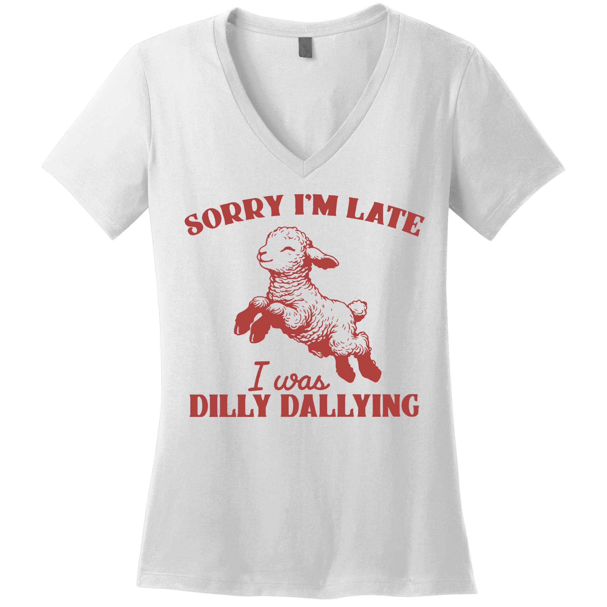 Sorry IM Late I Was Dilly Dallying Vintage Animal Sayings Women's V-Neck T-Shirt
