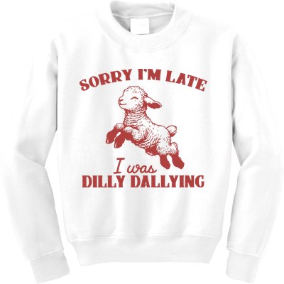 Sorry IM Late I Was Dilly Dallying Vintage Animal Sayings Kids Sweatshirt