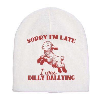 Sorry IM Late I Was Dilly Dallying Vintage Animal Sayings Short Acrylic Beanie