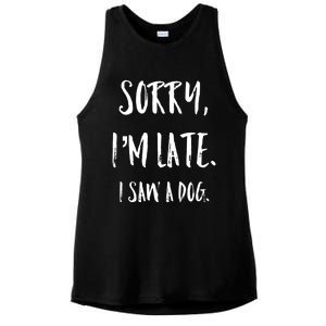 Sorry I'm Late I Saw A Dog Gift Ladies PosiCharge Tri-Blend Wicking Tank