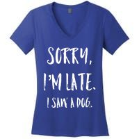 Sorry I'm Late I Saw A Dog Gift Women's V-Neck T-Shirt