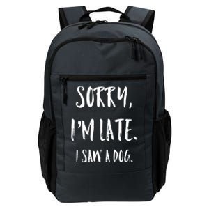 Sorry I'm Late I Saw A Dog Gift Daily Commute Backpack