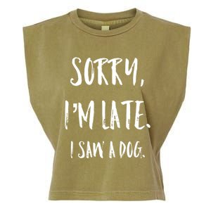 Sorry I'm Late I Saw A Dog Gift Garment-Dyed Women's Muscle Tee