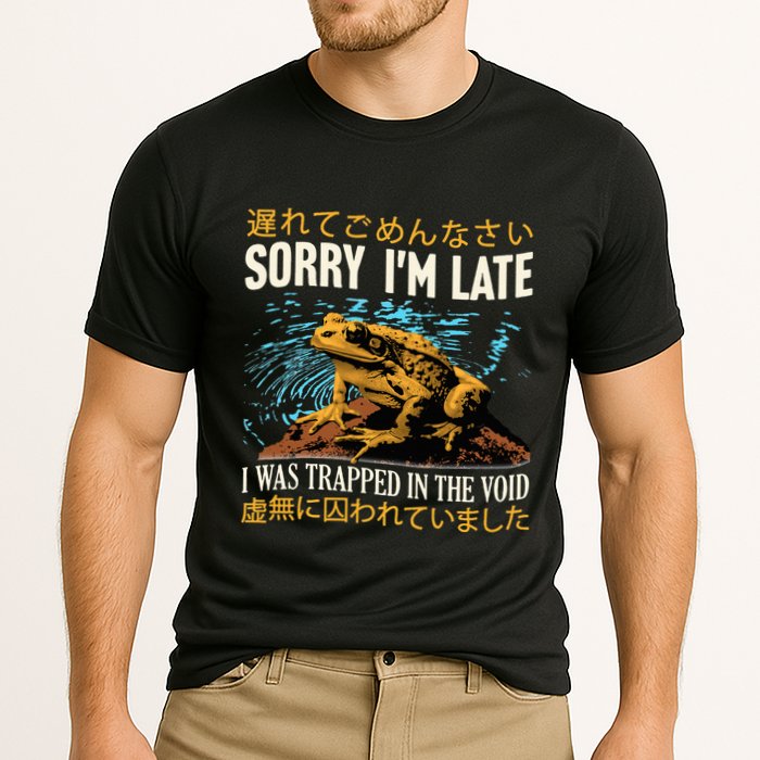 Sorry IM Late I Was Trapped In The Void Frog Japanese Performance Shirt