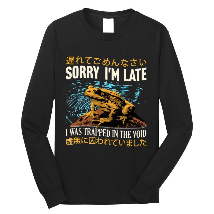Sorry IM Late I Was Trapped In The Void Frog Japanese Long Sleeve Shirt