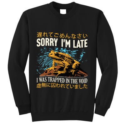 Sorry IM Late I Was Trapped In The Void Frog Japanese Sweatshirt