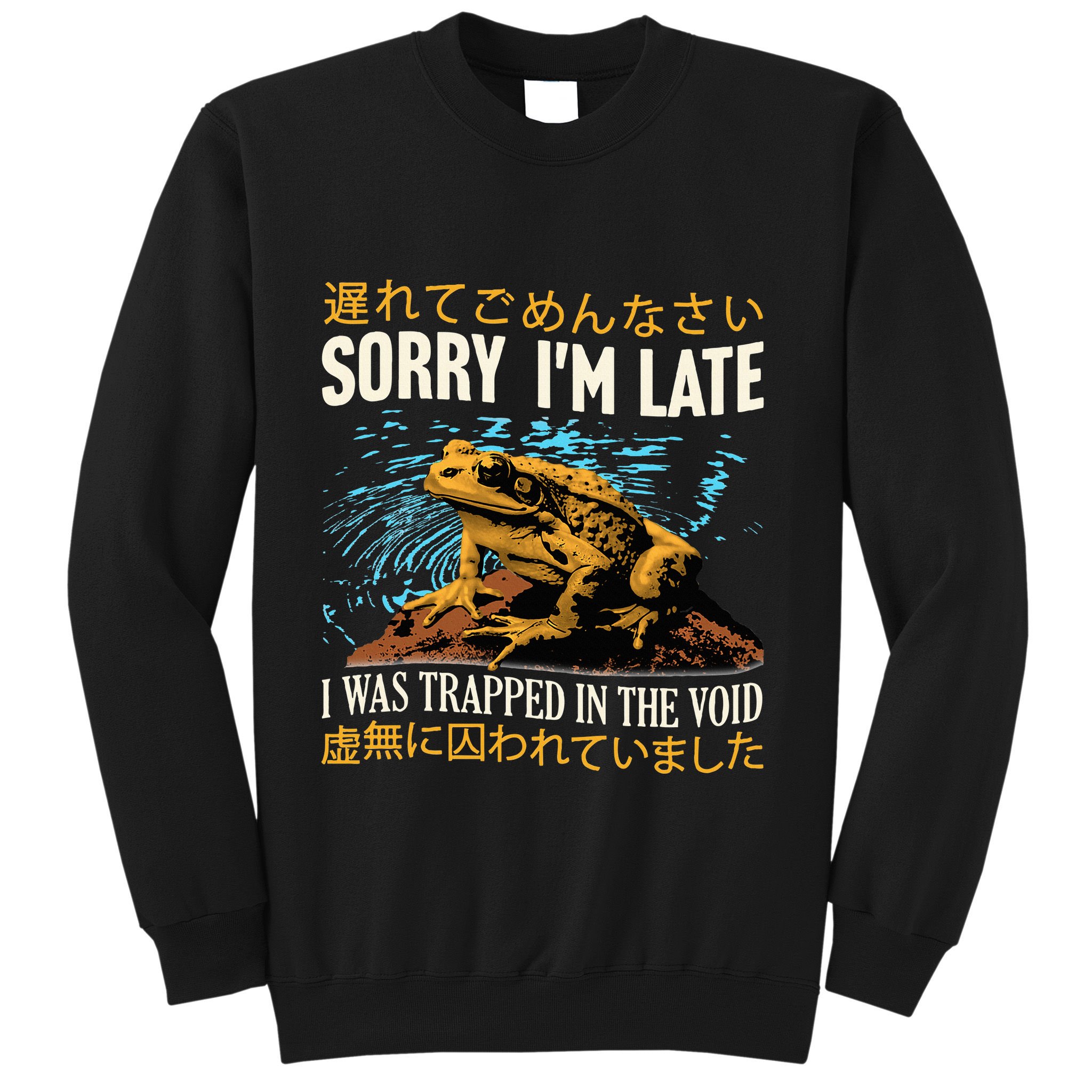 Sorry IM Late I Was Trapped In The Void Frog Japanese Sweatshirt