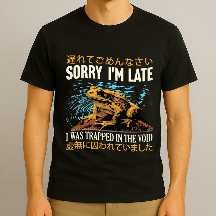 Sorry IM Late I Was Trapped In The Void Frog Japanese T-Shirt