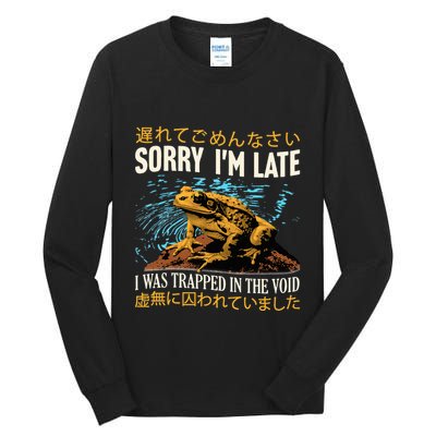 Sorry IM Late I Was Trapped In The Void Frog Japanese Tall Long Sleeve T-Shirt