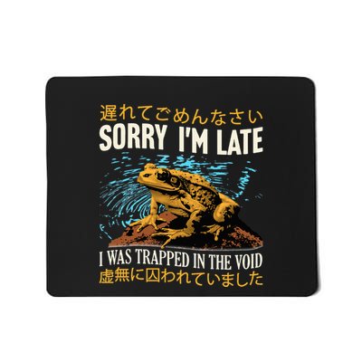 Sorry IM Late I Was Trapped In The Void Frog Japanese Mousepad
