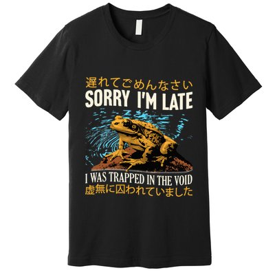 Sorry IM Late I Was Trapped In The Void Frog Japanese Premium T-Shirt