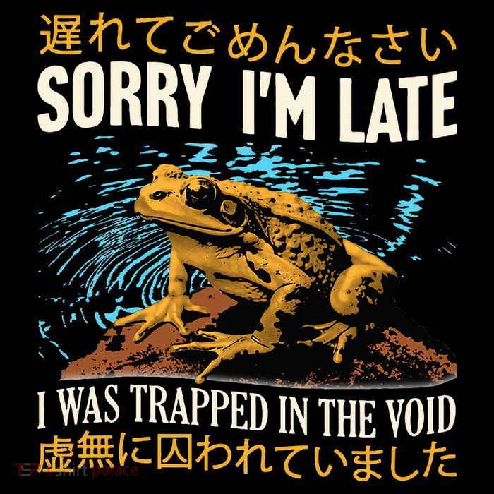 Sorry IM Late I Was Trapped In The Void Frog Japanese Premium T-Shirt