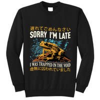 Sorry IM Late I Was Trapped In The Void Frog Japanese Tall Sweatshirt