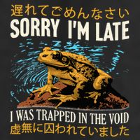 Sorry IM Late I Was Trapped In The Void Frog Japanese 25L Jumbo Tote