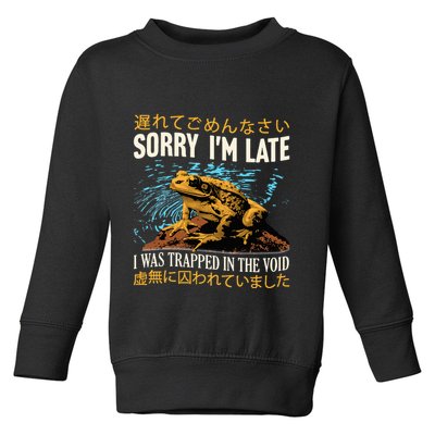 Sorry IM Late I Was Trapped In The Void Frog Japanese Toddler Sweatshirt