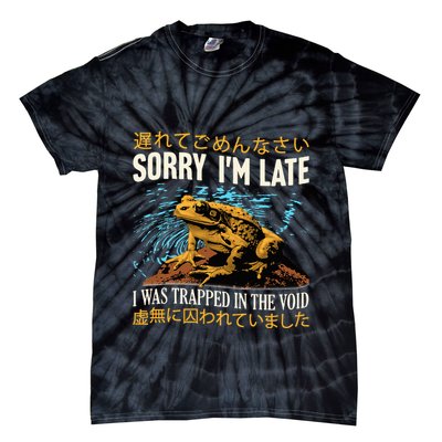 Sorry IM Late I Was Trapped In The Void Frog Japanese Tie-Dye T-Shirt