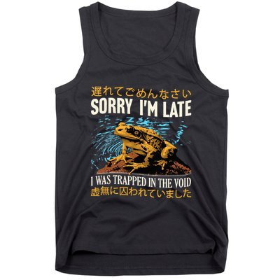 Sorry IM Late I Was Trapped In The Void Frog Japanese Tank Top