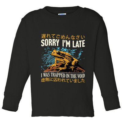 Sorry IM Late I Was Trapped In The Void Frog Japanese Toddler Long Sleeve Shirt