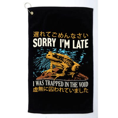Sorry IM Late I Was Trapped In The Void Frog Japanese Golf Towel