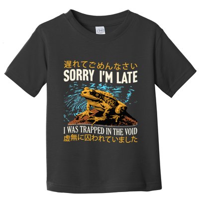 Sorry IM Late I Was Trapped In The Void Frog Japanese Toddler T-Shirt