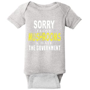 SORRY I LOVE MUSHROOMS & HATE THE GOVERNMENT FUNNY CUTE Baby Bodysuit