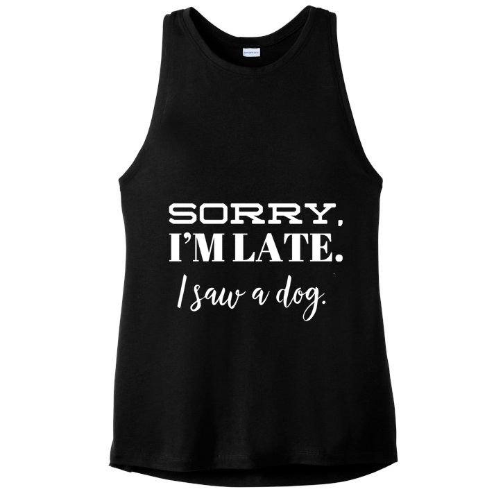 Sorry I'm Late I Saw A Dog Meaningful Gift Ladies PosiCharge Tri-Blend Wicking Tank