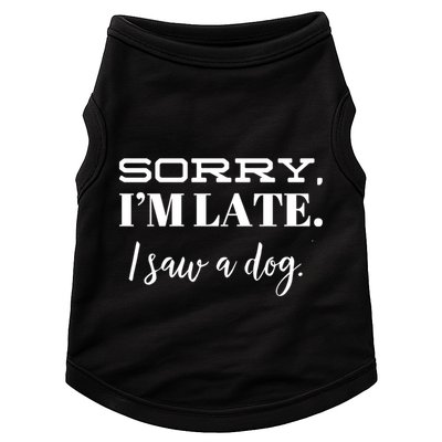 Sorry I'm Late I Saw A Dog Meaningful Gift Doggie Tank