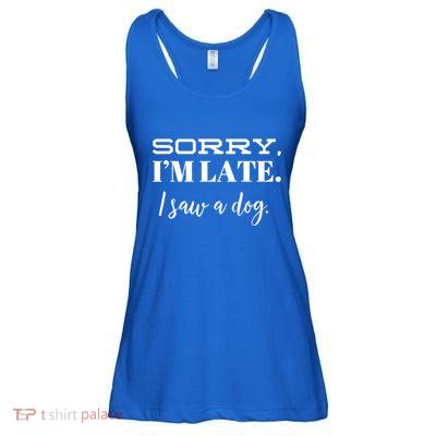 Sorry I'm Late I Saw A Dog Meaningful Gift Ladies Essential Flowy Tank