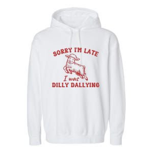 Sorry IM Late I Was Dilly Dallying Baby Lamb Sheep Garment-Dyed Fleece Hoodie