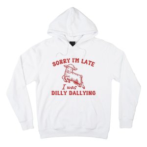 Sorry IM Late I Was Dilly Dallying Baby Lamb Sheep Hoodie