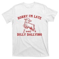 Sorry IM Late I Was Dilly Dallying Baby Lamb Sheep T-Shirt