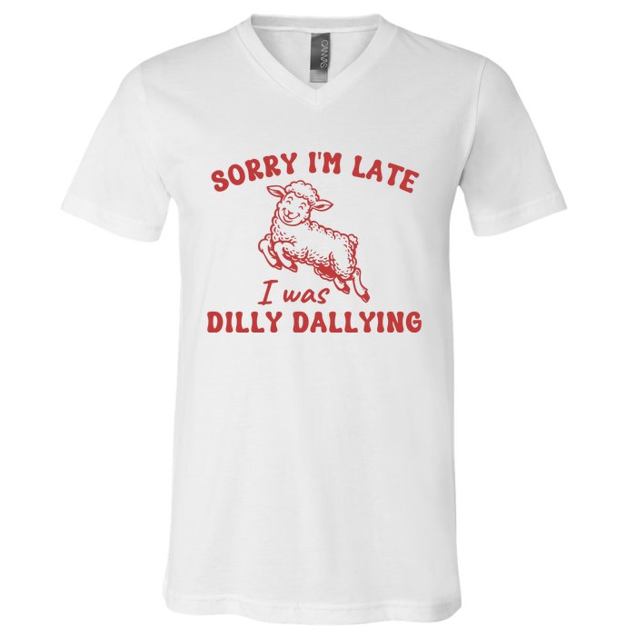 Sorry IM Late I Was Dilly Dallying Baby Lamb Sheep V-Neck T-Shirt