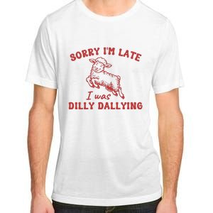 Sorry IM Late I Was Dilly Dallying Baby Lamb Sheep Adult ChromaSoft Performance T-Shirt