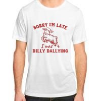 Sorry IM Late I Was Dilly Dallying Baby Lamb Sheep Adult ChromaSoft Performance T-Shirt