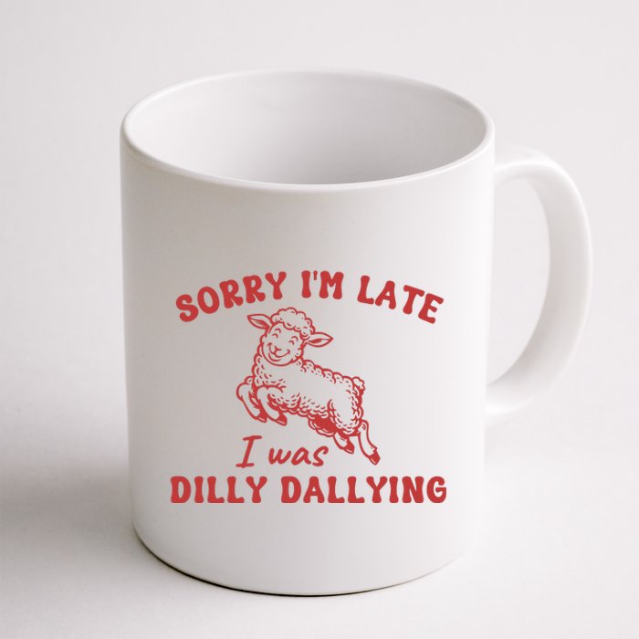 Sorry IM Late I Was Dilly Dallying Baby Lamb Sheep Coffee Mug