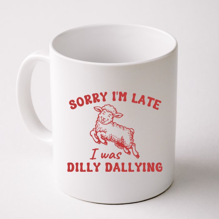 Sorry IM Late I Was Dilly Dallying Baby Lamb Sheep Coffee Mug