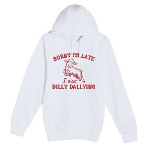 Sorry IM Late I Was Dilly Dallying Baby Lamb Sheep Premium Pullover Hoodie