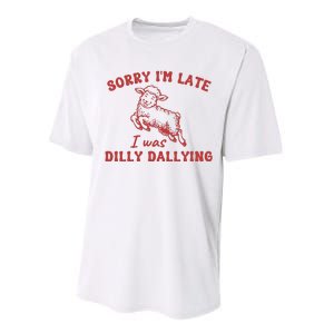 Sorry IM Late I Was Dilly Dallying Baby Lamb Sheep Performance Sprint T-Shirt