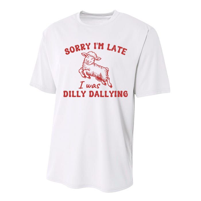 Sorry IM Late I Was Dilly Dallying Baby Lamb Sheep Performance Sprint T-Shirt