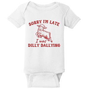 Sorry IM Late I Was Dilly Dallying Baby Lamb Sheep Baby Bodysuit