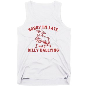 Sorry IM Late I Was Dilly Dallying Baby Lamb Sheep Tank Top