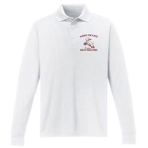 Sorry IM Late I Was Dilly Dallying Performance Long Sleeve Polo