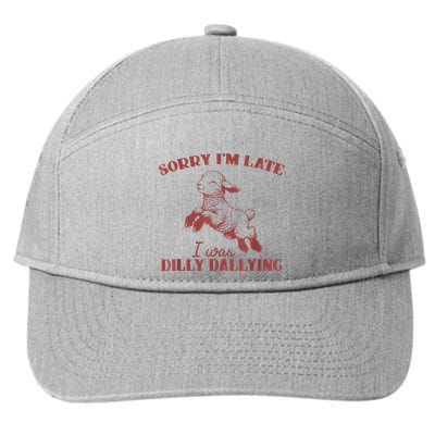 Sorry IM Late I Was Dilly Dallying 7-Panel Snapback Hat