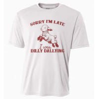 Sorry IM Late I Was Dilly Dallying Cooling Performance Crew T-Shirt