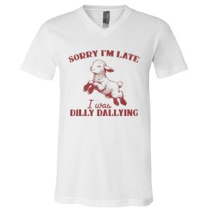 Sorry IM Late I Was Dilly Dallying V-Neck T-Shirt