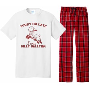 Sorry IM Late I Was Dilly Dallying Pajama Set