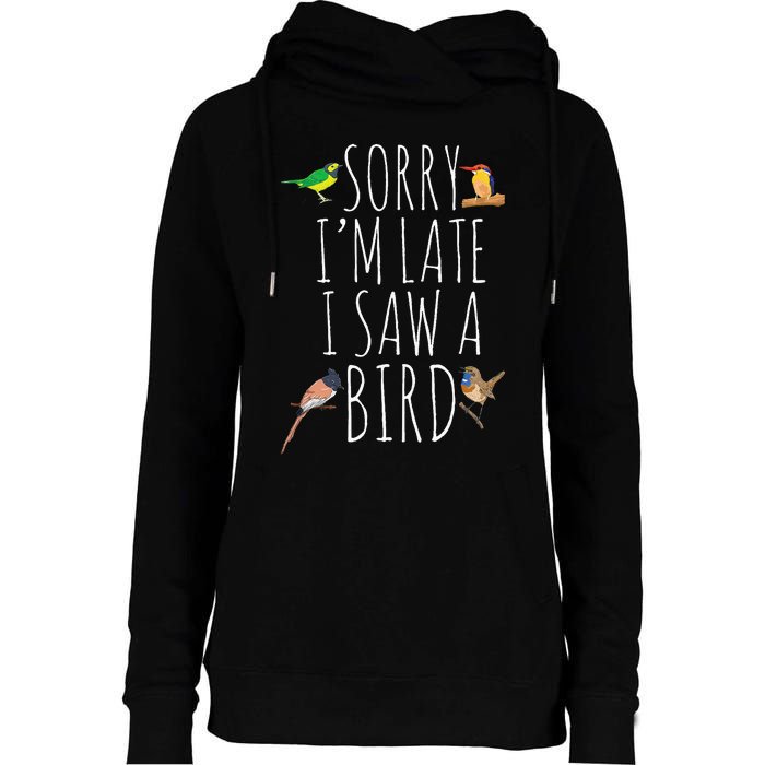 Sorry I'M Late I Saw A Bird Cute quote Bird Lover Womens Funnel Neck Pullover Hood